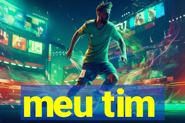 meu tim